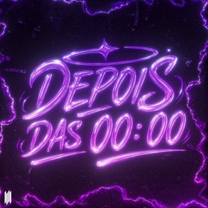 DEPOIS DAS 00: 00