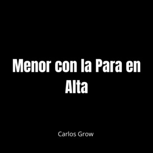 Menor con la Para en Alta by Carlos Grow