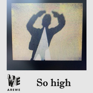 So high by arewe