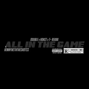All In The Game by Double, Koast, T-Rexxx, KennyWithTheShotss