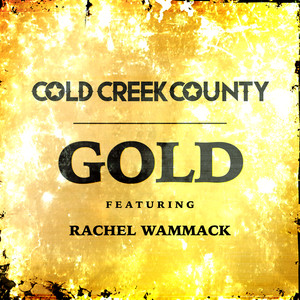 Gold (feat. Rachel Wammack) by Cold Creek County, Rachel Wammack