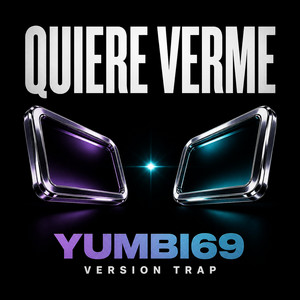 Quiere Verme (Versión Trap) by Yumbi69