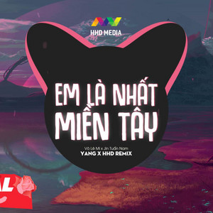 Em Là Nhất Miền Tây (YANG Remix) by Võ Lê Mi, Jin Tuấn Nam, HOA HỒNG DẠI MUSIC