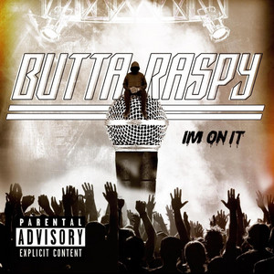 I'm On It by Buttaraspy