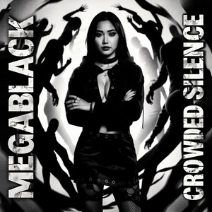 CROWDED SILENCE by MEGABLACK