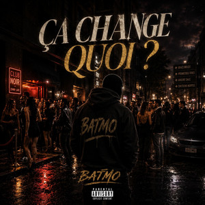 Ça change quoi ? by Batmo