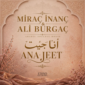 Ana Jeet أنا جيت - Arabic Soulful House by Miraç İnanç, Ali Burgaç, Ethno Electronica