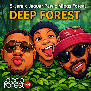 Deep Forest by S-Jam, Jaguar Paw, Miggs FoReal