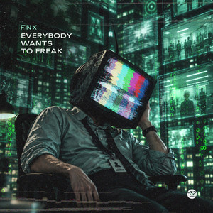 Everybody Wants To Freak by FNX