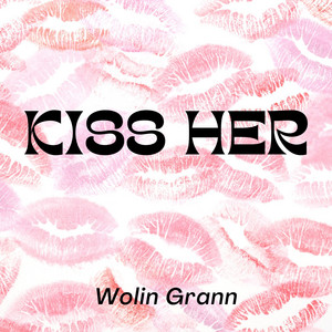 Kiss her by Wolin Grann