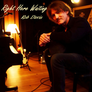 Right Here Waiting by ROB DAVIS