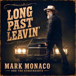 Long Past Leavin' by Mark Monaco and the Strayhearts