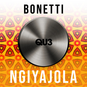 Ngiyajola - Original Mix by Bonetti