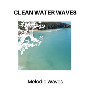 Clean Water Waves - Melodic Waves album