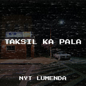 Taksil Ka Pala by NYT LUMENDA