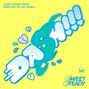DASH!!! by SWEET STEADY