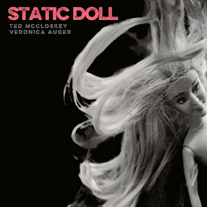 Static Doll by Ted Mccloskey, Veronica Auger