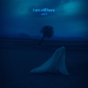 i am still here by astrªl