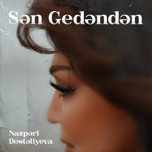 Nazpəri Dostəliyeva - Sən Gedəndən