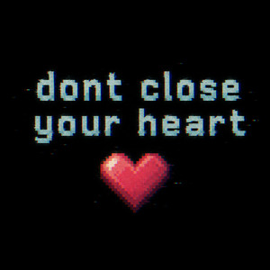 dont close your heart. by Hobbs