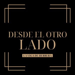 Desde El Otro Lado by LA VIGA