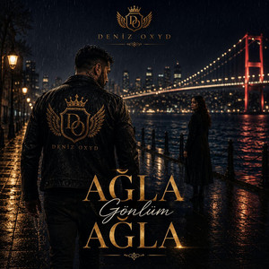 Ağla Gönlüm Ağla by Deniz Oxyd