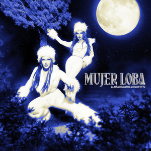 MUJER LOBA - REMIX by La Niña Delantro, Chloe Vittu, Alberto Lorite
