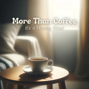 More Than Coffee, It's a Morning Ritual
