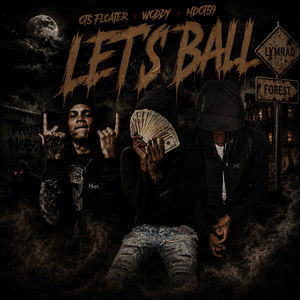 Lets Ball by OTS Floater, Woddy, Mdot 59