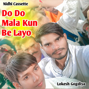 Do Do Mala Kun Be Layo by Lokesh Gogdiya