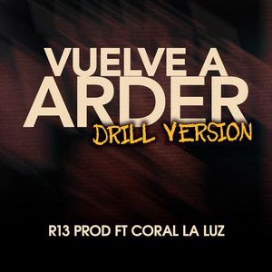 R13 Prod - Vuelve A Arder (feat. Coral la Luz) [Drill Version]