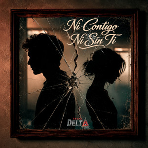 Ni Contigo Ni Sin Ti by Grupo Delta Norteño