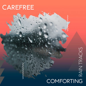 zZz Carefree Comforting Rain Tracks zZz album