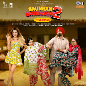 Nimrat Khaira, Miss Pooja, Sarika Gill, Desi Crew, Rony Ajnali & Gill Machhrai - Saunkan Saunkanay 2 - Title Track (From "Saunkan Saukanay 2")