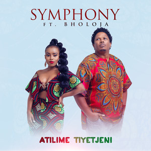 Atilime Tiyetjeni by Symphony, Bholoja