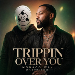 Trippin Over You by MONACO WAV, DANTE SKYES