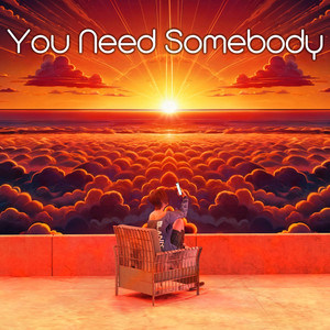 You Need Somebody