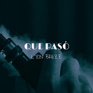 Que Paso by Lyon Brezz, William Rojas León