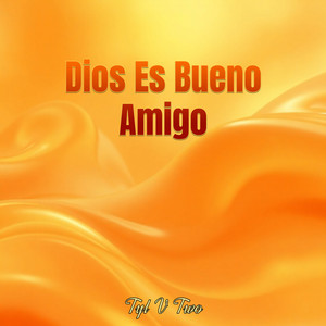 Tyl V Two - Dios Es Bueno Amigo