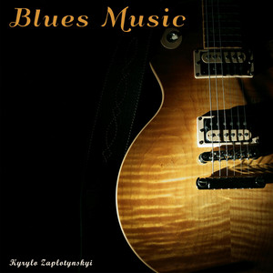 Kyrylo Zaplotynskyi — Blues Music