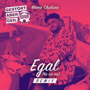 Egal (Na na na) - Gestört aber Geil Remix by Momo Chahine, Gestört aber GeiL