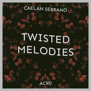 Twisted Melodies by Caelan Serrano, ACR0