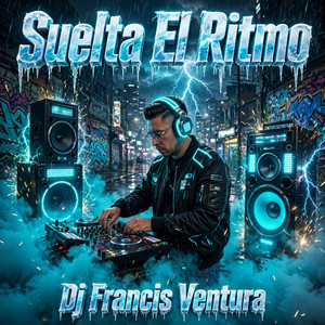 Suelta El Ritmo by Dj Francis Ventura