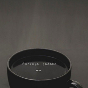 Percaya Padaku by MSC
