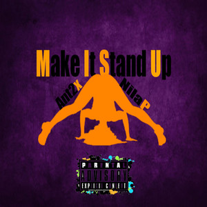 Ant2x - Make It Stand Up F Nila P