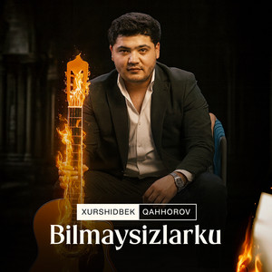 Xurshidbek Qahhorov - Bilmaysizlarku