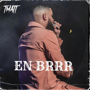 Tmatt - EN BRRR