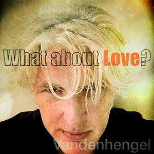 What about love? by Vandenhengel