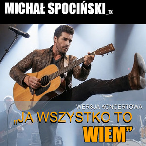 JA WSZYSTKO TO WIEM - KONCERTOWA by Michał Spociński_TX
