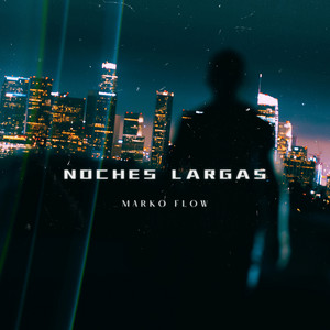 Noches Largas by Marko Flow